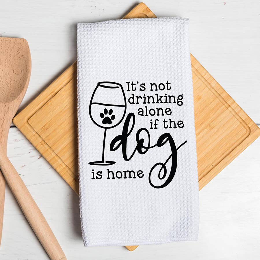 Kitchen Towel -If the Dog is Home Wine Towel