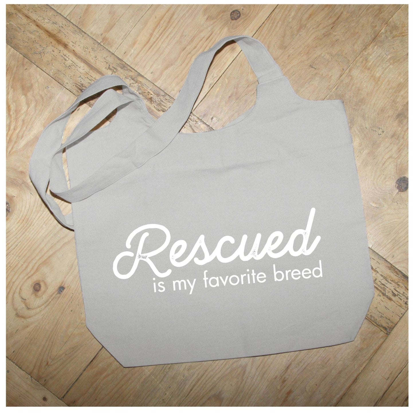 Tote - Rescued is my favorite breed