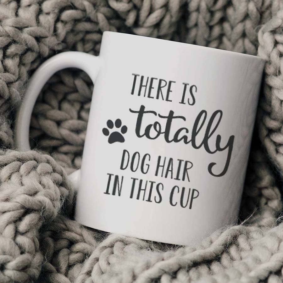 Dog Hair In This Mug, Dog Mom Mug, Pet Coffee Cup