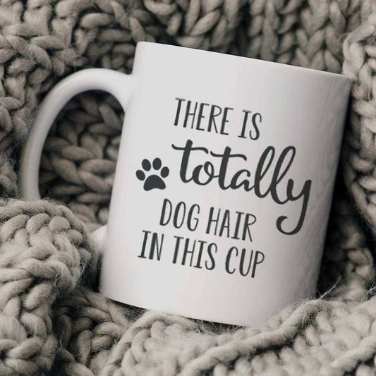 Dog Hair In This Mug, Dog Mom Mug, Pet Coffee Cup