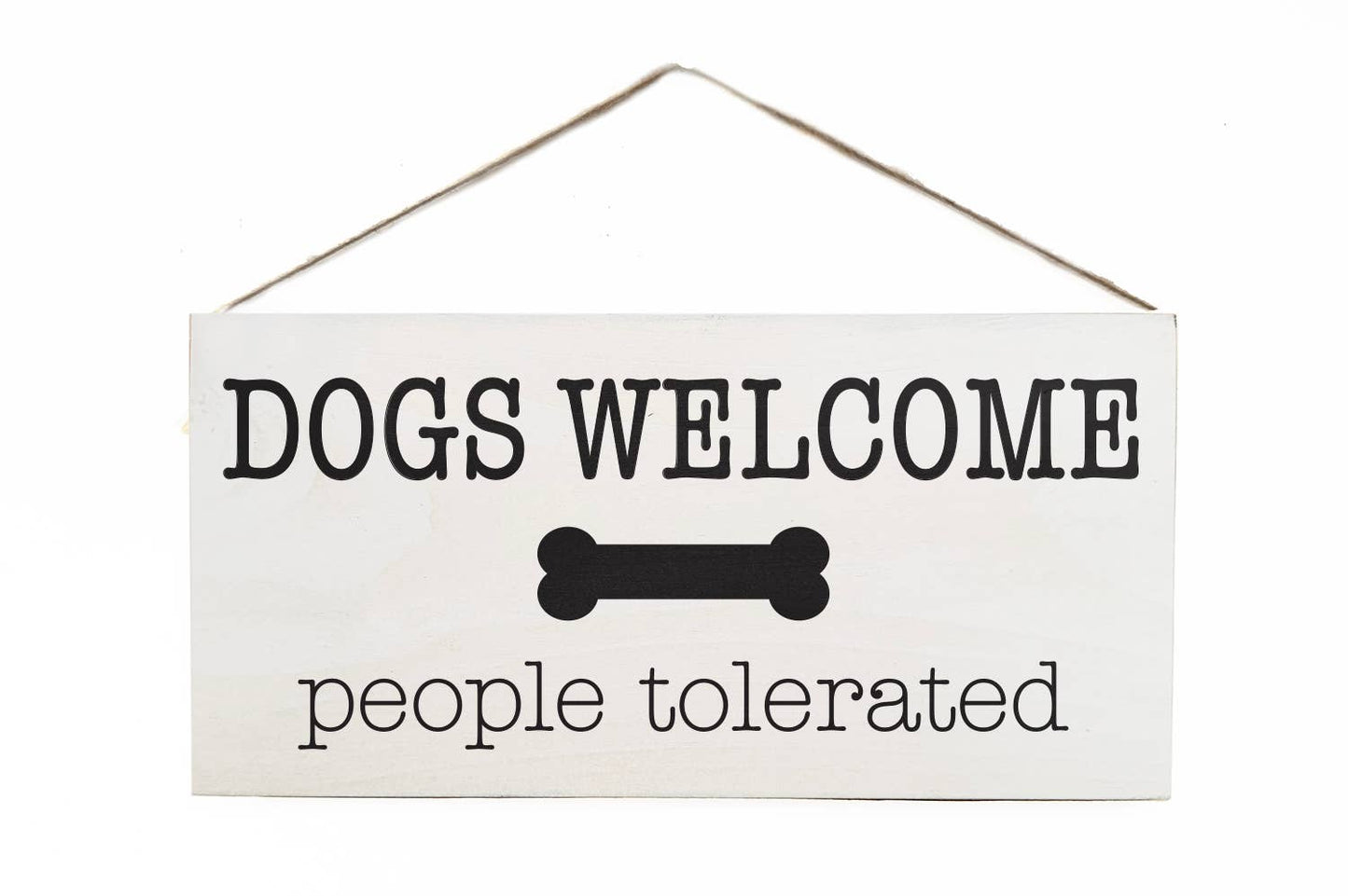 Sign -Dogs Welcome People Tolerated