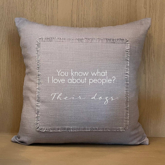 Pillow- "You know what I love about people? Their dogs"